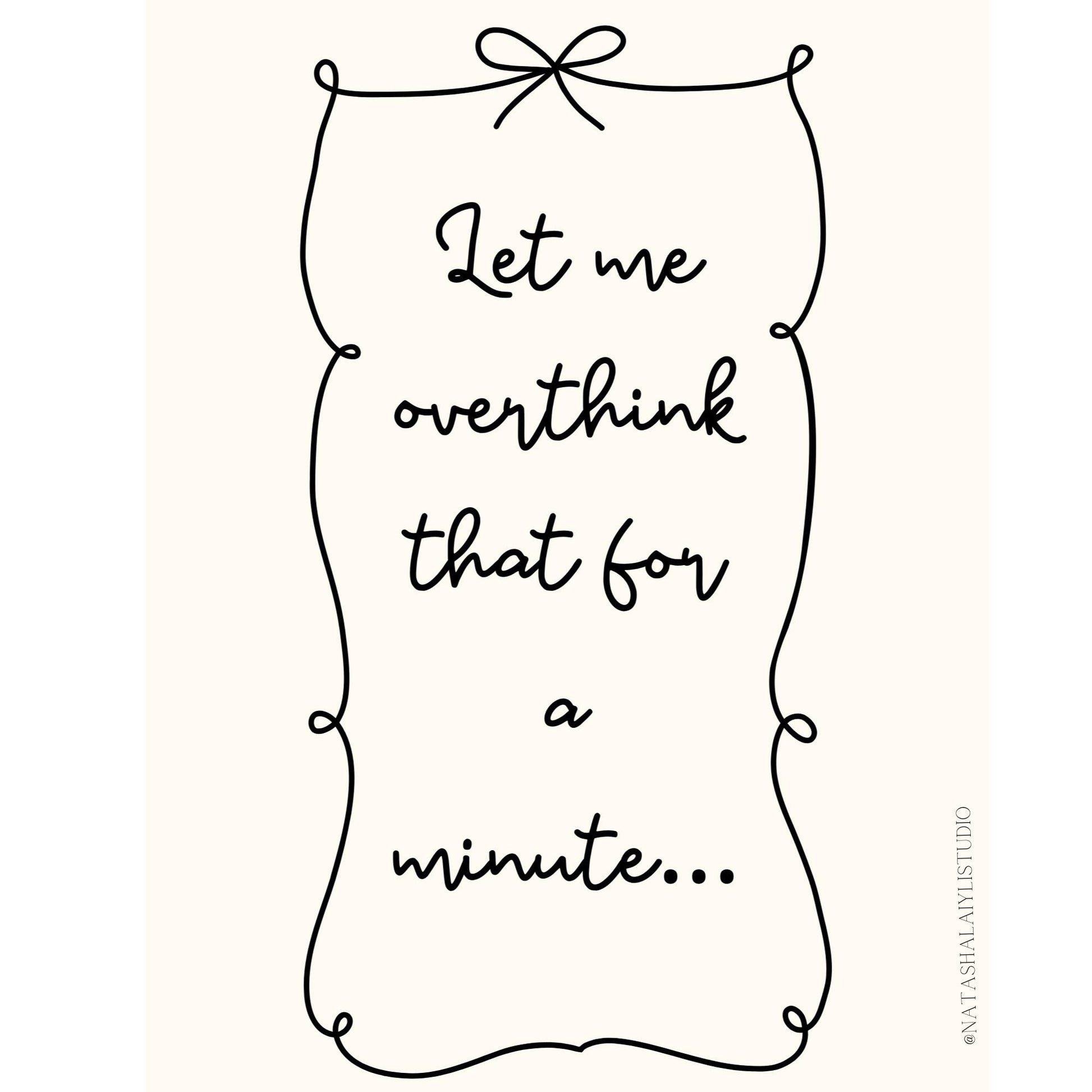 Funny RelatabLet Me Overthink that for a Minute Digital Wall Art Printable Topography